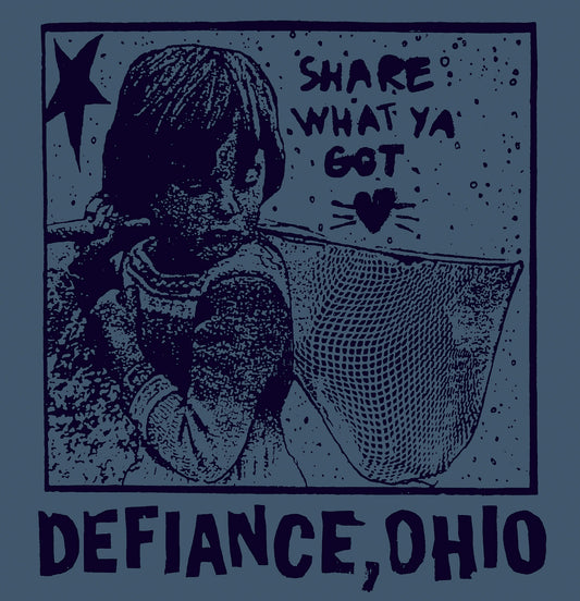 DEFIANCE, OHIO "Share What Ya Got" Shirt