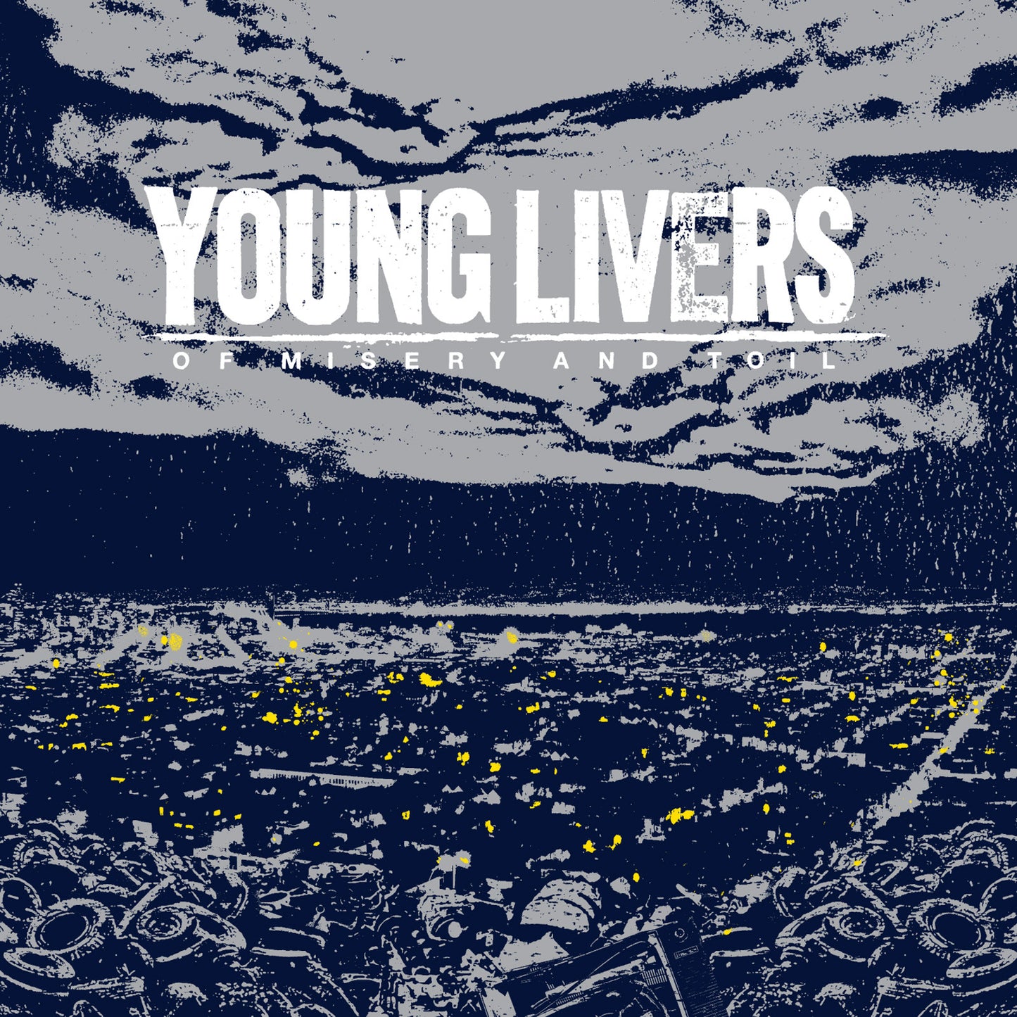 YOUNG LIVERS "Of Misery And Toil"