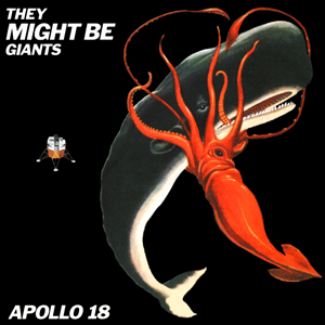 THEY MIGHT BE GIANTS "Apollo 18"