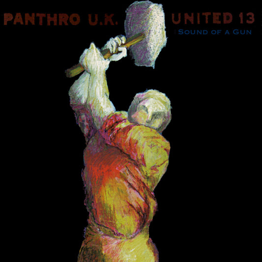 PANTHRO U.K. UNITED 13 "Sound Of A Gun"