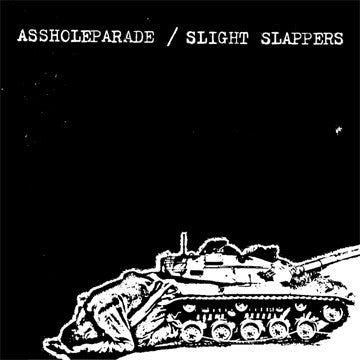 ASSHOLEPARADE / SLIGHT SLAPPERS "Split"