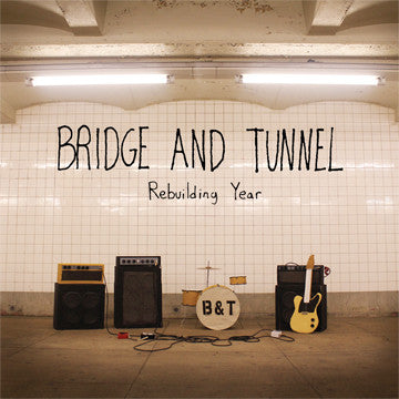 BRIDGE AND TUNNEL "Rebuilding Year"
