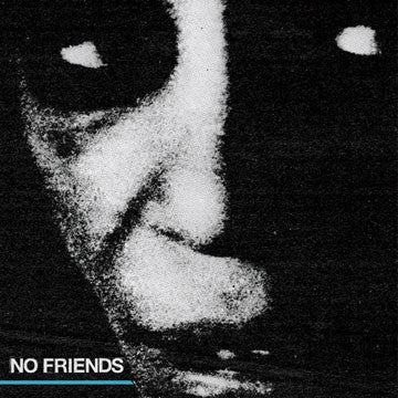 NO FRIENDS "No Friends"